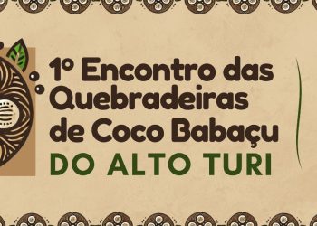 Presidente Médici sediará 1º Encontro de Quebradeiras de Coco Babaçu do Alto Turi