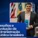 Desafios e Evolução da Administração Pública Brasileira